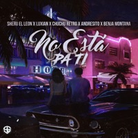 No Esta Pa Ti (feat. Luxian, Chuchu Retro, Andresito & Benja Montana) - Single - Sheru 