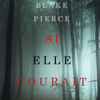 Si elle courait (Un mystère Kate Wise—Volume 3) - Blake Pierce