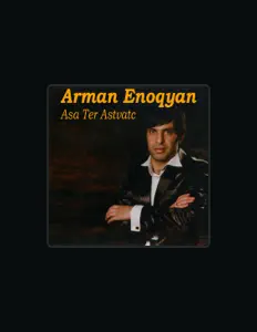Dengarkan Arman Enoqyan, tonton video musik, baca bio, lihat tanggal tur & lainnya!
