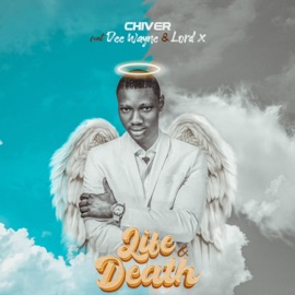 Life & Death (feat. Dee Wayne & Lord X) Chiver