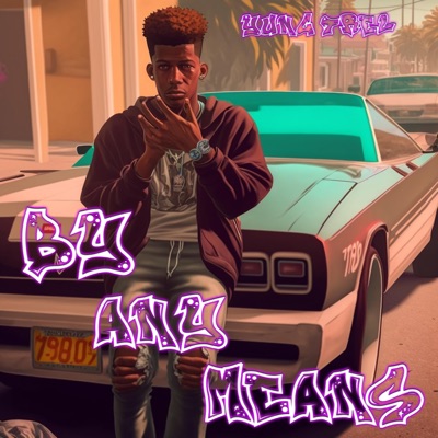 By any means (feat. CA$H EAZY) - Single