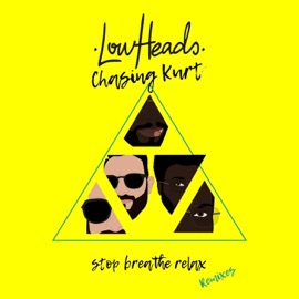 Stop Breathe Relax (Aaron From NJ Remix) Lowheads & Chasing Kurt