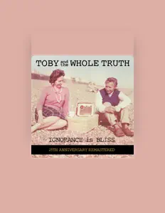 收听 Toby and the Whole Truth、观看音乐视频、阅读小传、查看巡演日期等 ！