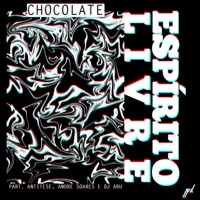 Espírito Livre (feat. Antítese, Andre Soares & DJ Abu) - Single - Chocolate