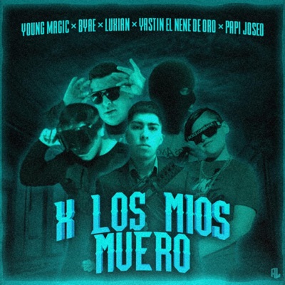 X Los Mios Muero (Con Young Magic, Byae, Luxian y Papi Joseo) - Single