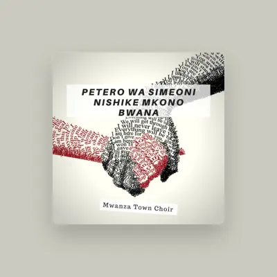 Listen to Mwanza Town Choir, watch music videos, read bio, see tour dates & more!