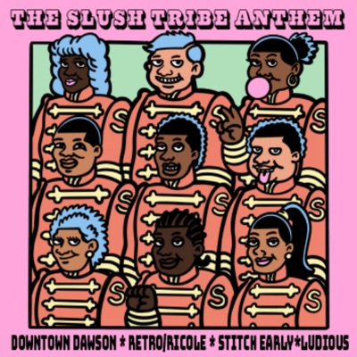 The Slush Anthem (feat. Downtown Dawson, Stitch Early, Ludious & Retro/Ricole) - Single