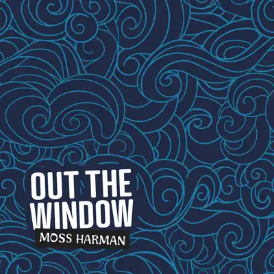 Escucha Out the Window de Moss Harman