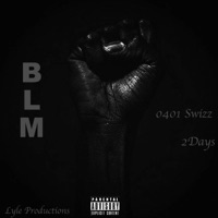 BLM (Black Lives Matter) [feat. 2days & Lyle] - Single - 0401 Swizz