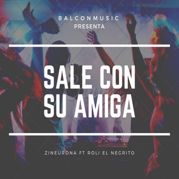 Sale Con Su Amiga (Feat. Roli el Negrito)
