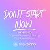 Don't Start Now (Shortened) [Originally Performed by Dua Lipa] [Piano Karaoke Version] - Sing2Piano