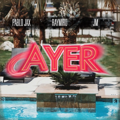 Ayer (feat. Pablo Jax & JM) - Single