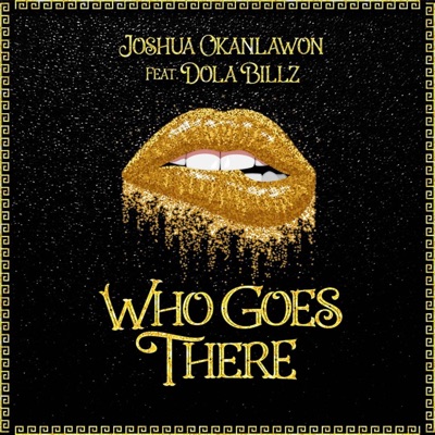 Who Goes There (feat. Dola Billz) - Single