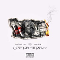 Can't Take the Money (feat. L.I.K.) - Single - Leo the Rapper