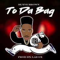 To Da Bag - Single - BL'EVE Brown