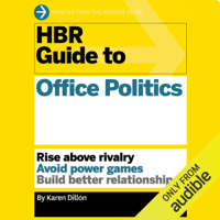 Harvard Business Review & Karen Dillon - HBR Guide to Office Politics (Unabridged) artwork