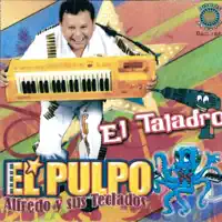 El Taladro — Alfredo "El Pulpo" Y Sus Teclados