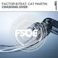Crashing Over (feat. Cat Martin) — Factor B