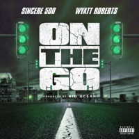 On the Go (feat. Wyatt Roberts) - Single - Sincere 500