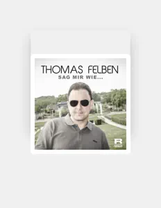 Escucha a Thomas Felben, mira videos musicales, lee su biografía, consulta las fechas de las gira y más.