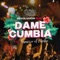 Dame Cumbia (feat. Francisco el Hombre) - La Bomba De Tiempo lyrics