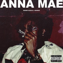 Anna Mae (feat. Gringo) Bando Kizzle