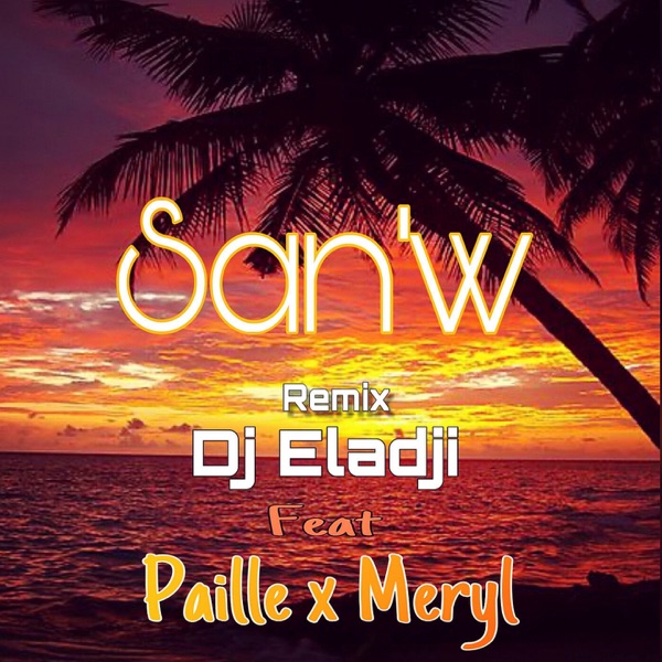 San'w (feat. Paille & Meryl) [Remix] - Single - DJ Eladji