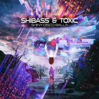 Shinny Disco Balls (feat. Shibass) - Single - Toxic