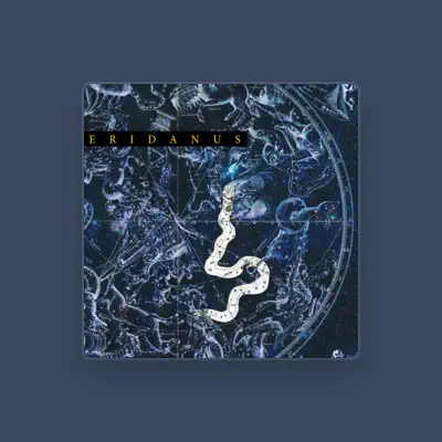 Listen to Eridanus, watch music videos, read bio, see tour dates & more!