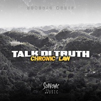 Talk Di Truth (feat. Sonovic) - Single - Chronic Law