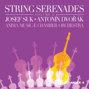 String Serenades, Volume 2: Josef Suk & Antonín Dvořák
