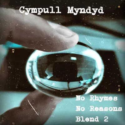 Cympull Myndyd adlı sanatçının No Rhymes No Reasons Blend 2 albümünü dinle