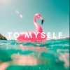 To Myself (feat. Iam3am) - Single