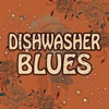 Dishwasher Blues - Single