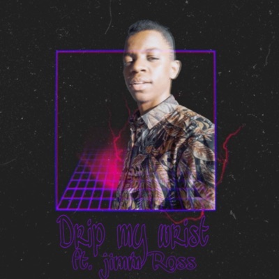 Drip My Wrist (feat. Jimm Ross) - Single