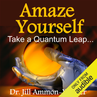 Dr. Jill Ammon-Wexler - Amaze Yourself: Take a Quantum Leap (Unabridged) artwork