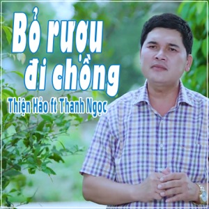 Bỏ Rượu Đi Chồng (feat. NS Thanh Ngọc)