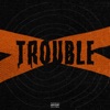 Trouble - Single