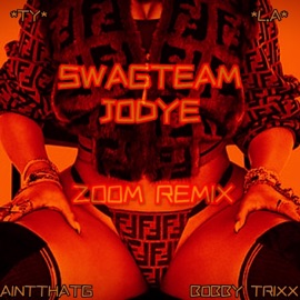 Zoom (feat. Bobby Trixx, Ty Lewis & AintThatG) [Remix] Swagteam Jodye