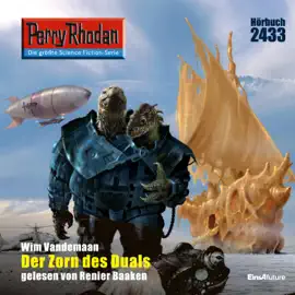 Der Zorn des Duals - Perry Rhodan - Erstauflage 2433 (Ungekürzt)