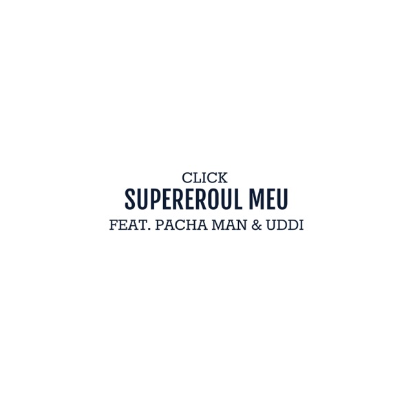 Supereroul Meu (feat. Pacha Man & Uddi)