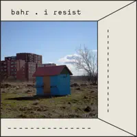 I Resist — Bahr