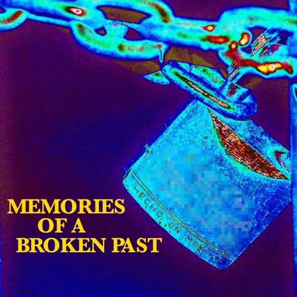 Memories of a Broken Past