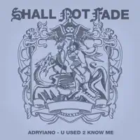 U Used 2 Know Me — Adryiano