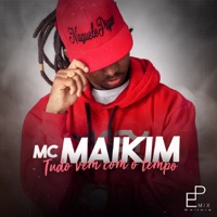 Tudo Vem Com o Tempo - Single - Mc Maikim