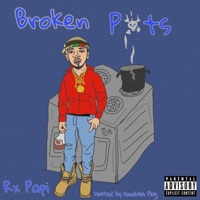 Broken Pots - Rx Papi