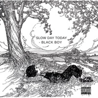 Slow Day Today - Single - Black Boy