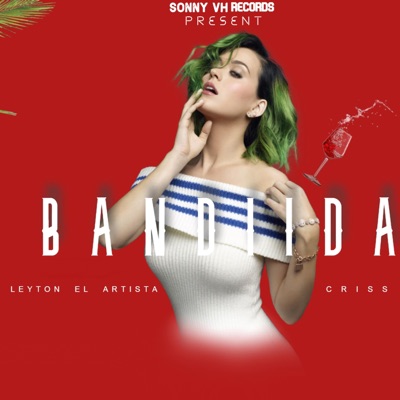 Bandida (feat. Leyton el Artistas & Criss) - Single