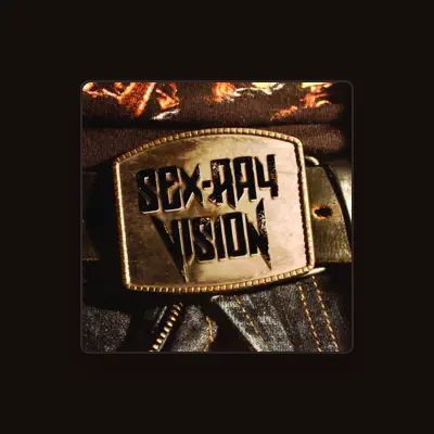 Listen to Sex-Ray Vision, watch music videos, read bio, see tour dates & more!