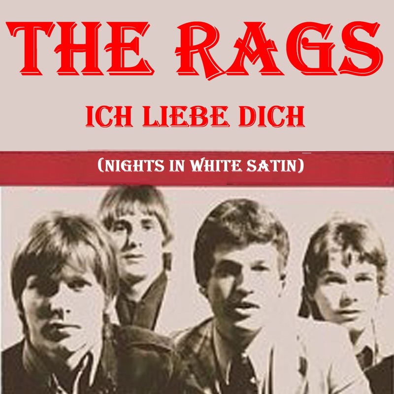 Ich liebe dich (Nights in White Satin) - The Rags: Song Lyrics, Music ...